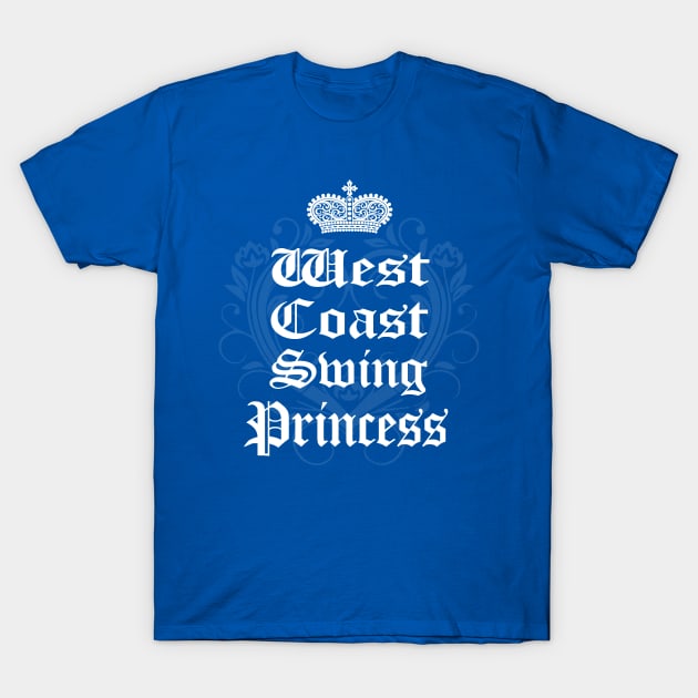 West Coast Swing Princess T-Shirt by Love2Dance